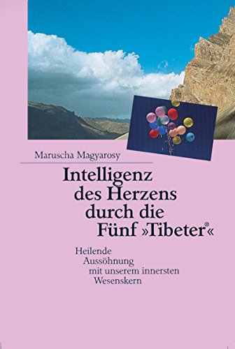 Beispielbild fr Intelligenz des Herzens durch die Fnf Tibeter: Heilende Ausshnung mit unserem innersten Wesenskern zum Verkauf von medimops