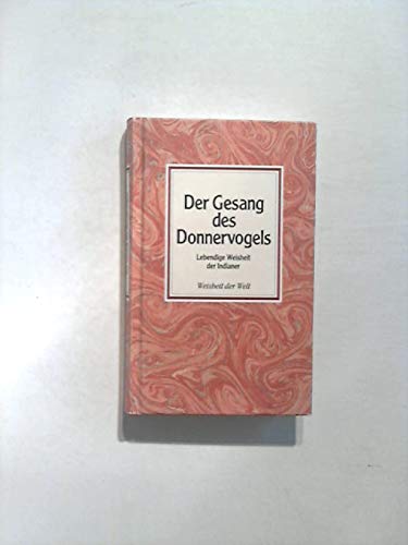 Stock image for Der Gesang des Donnervogels. Lebendige Weisheit der Indianer for sale by medimops