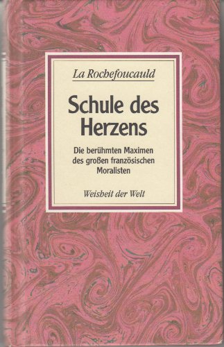 Beispielbild fr Schule des Herzens. Die berhmten Maximen des groen franzsischen Moralisten zum Verkauf von medimops