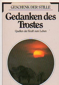 Imagen de archivo de Gedanken des Trostes. Worte der Hoffnung als Quelle der Kraft zum Leben a la venta por HPB Inc.