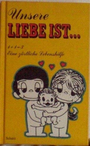 Imagen de archivo de Liebe ist . Unsere Liebe ist. 1 + 1 = 3. Eine zrtliche Lebenshilfe a la venta por Antiquariat Armebooks