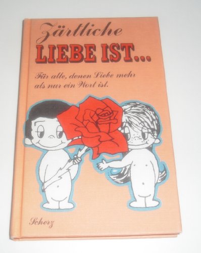 Beispielbild fr Liebe ist . Zrtliche Liebe ist. Fr alle, denen Liebe mehr ist als ein Wort zum Verkauf von Leserstrahl  (Preise inkl. MwSt.)