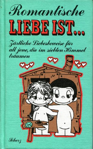 Beispielbild fr Liebe ist Romantische Liebe ist. Liebeserklrungen fr die schnen Stunden des Tages zum Verkauf von Gabis Bcherlager