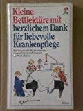 Beispielbild fr Kleine Bettlektre mit herzlichem Dank fr liebevolle Krankenpflege Ein literarischer Blumenstrauss, der ausdrckt, wofr uns oft die Worte fehlen zum Verkauf von Antiquariat Wortschatz