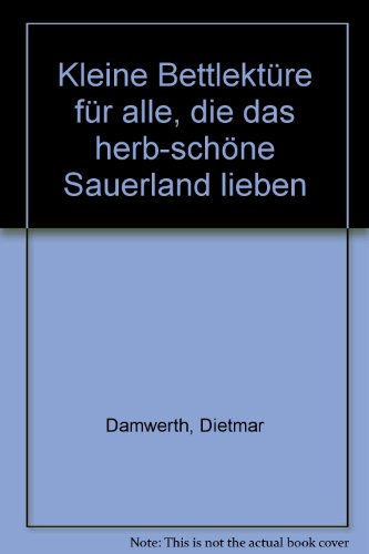 Stock image for Kleine Bettlektüre für alle, die das herb-sch ne Sauerland lieben for sale by ThriftBooks-Dallas