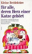 Stock image for Kleine Bettlekt�re ( Katze) f�r alle, deren Herz einer Katze geh�rt. for sale by Wonder Book