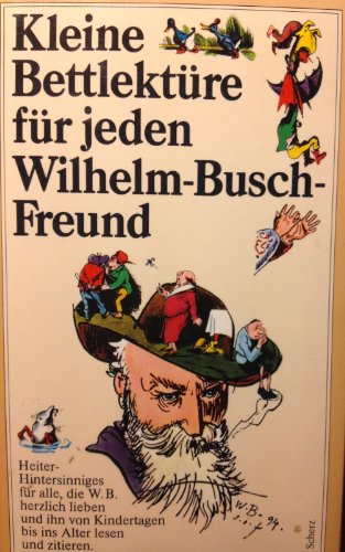 Beispielbild für Kleine Bettlektüre für jeden Wilhelm-Busch-Freund. [ausgew. u. zsgest. von Gert Woerner] zum Verkauf von TschaunersWelt