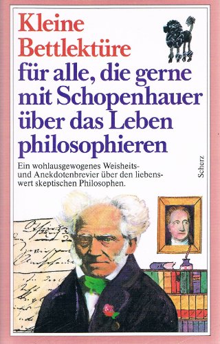 Stock image for Kleine Bettlektüre für alle, die gerne mit Schopenhauer über das Leben philos. for sale by Nietzsche-Buchhandlung OHG