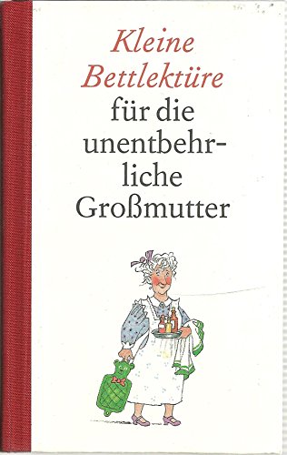 Beispielbild fr Kleine Bettlektre fr die unentbehrliche Gromutter zum Verkauf von Versandantiquariat Felix Mcke