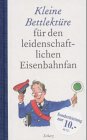 Beispielbild fr Kleine Bettlektre fr den leidenschaftlichen Eisenbahnfan zum Verkauf von medimops