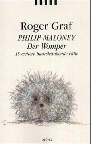 Philip Maloney - Der Womper. 15 weitere haarstrÃ¤ubende FÃ¤lle. (9783502517917) by Graf, Roger