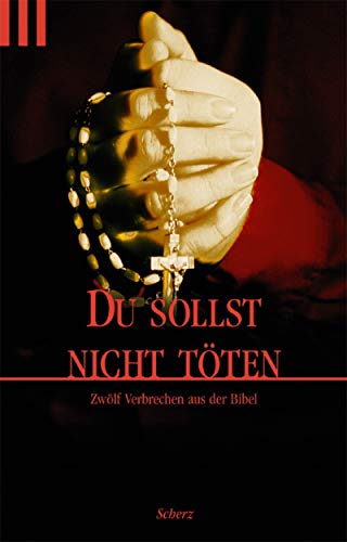 Du sollst nicht töten; hrsg. v. Regula Venske zwölf Verbrechen aus der Bibel