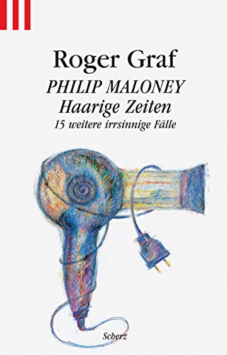 Stock image for Philip Maloney - Haarige Zeiten. 15 weitere haarstrubende Flle. for sale by medimops