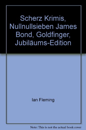 Stock image for Scherz Krimis, Nullnullsieben James Bond, Goldfinger, Jubilums-Edition for sale by medimops
