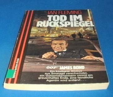 007 James Bond, Tod im Rückspiegel : [Aus dem Engl. übers. von Willy Thaler .] / Scherz-Action-Krimi ; Nr. 571. - Fleming, Ian