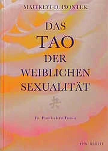 Beispielbild fr Das Tao der weiblichen Sexualitt. Ein Praxisbuch fr Frauen zum Verkauf von medimops