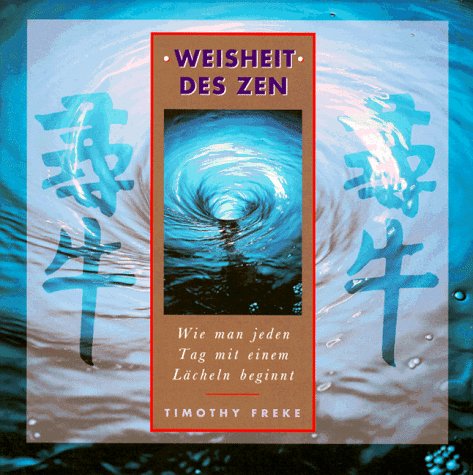 weisheit des zen. wie man jeden tag mit einem lächeln beginnt