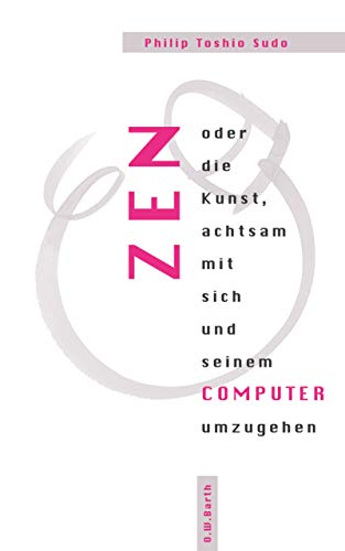 Zen oder die Kunst achtsam mit sich und seinem Computer umzugehen.