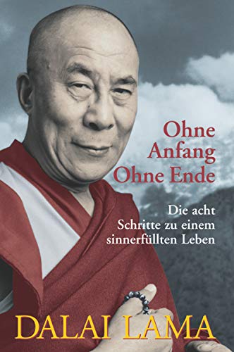 Beispielbild fr Ohne Anfang, ohne Ende. Die acht Schritte zu einem sinnerfllten Leben. Aus dem Englischen von Michael Wallossek. zum Verkauf von Antiquariat Christoph Wilde