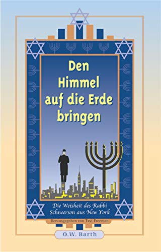 Den Himmel auf die Erde bringen. Sonderausgabe. Die Weisheit des Rabbi Schneerson aus New York. (9783502610731) by Schneerson, Menachem Mendel; Freeman, Tzvi.