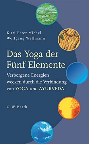 Beispielbild fr Das Yoga der Fnf Elemente: Verborgene Energien wecken durch die Verbindung von Yoga und Ayurveda zum Verkauf von medimops