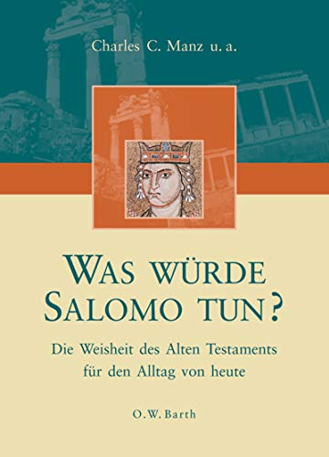 Stock image for Was wrde Salomo tun? Die Weisheit des Alten Testaments fr den Alltag von heute for sale by medimops