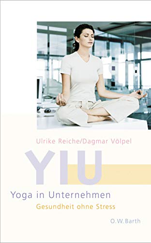 Beispielbild fr Yiu - Yoga im Unternehmen: Gesundheit ohne Stress. zum Verkauf von Antiquariat Mercurius