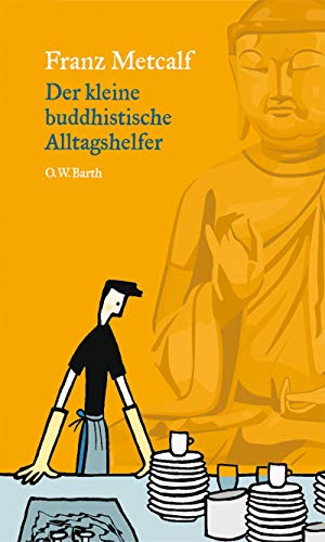 Stock image for Der kleine buddhistische Alltagshelfer. Aus dem Amerikan. von Michael Schmidt for sale by Hbner Einzelunternehmen
