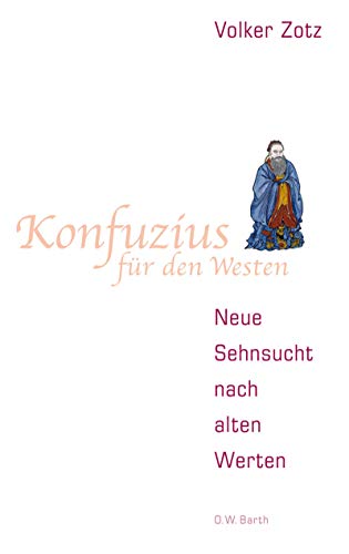 Beispielbild fr Konfuzius fr den Westen: Neue Sehnsucht nach alten Werten zum Verkauf von medimops