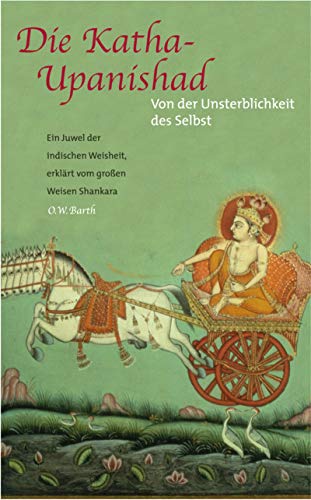 Von der Unsterblichkeit des Selbst : Die Katha-Upanishad. Aus dem Englischen von Kurt Friedrichs,