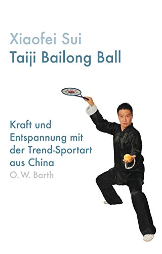 Beispielbild fr Taiji Bailong Ball: Kraft und Entspannung mit der Trend-Sportart aus China zum Verkauf von medimops