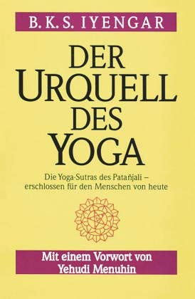 Der Urquell des Yoga. (9783502612384) by Iyengar, B. K. S.