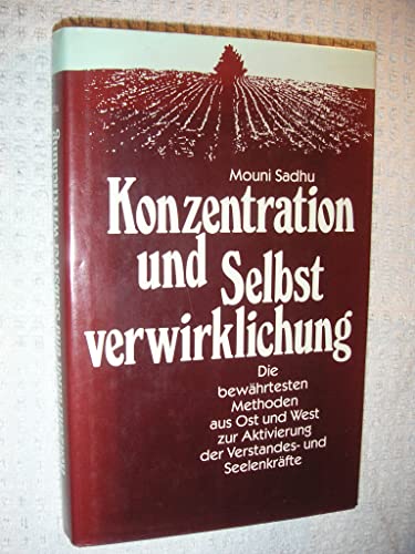 9783502625094: Konzentration und Selbstverwirklichung. Die bewhrtesten Methoden aus Ost und West zur Aktivierung der Verstandes- und Seelenkrfte