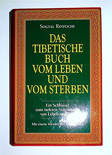 Stock image for Das tibetische Buch vom Leben und vom Sterben. Ein Schlssel zum tieferen Verstndnis von Leben und Tod / Sogyal Rinpoche. Mit e. Vorwort des Dalai Lama. Einzig berechtigte bers. aus d. Englischen von Thomas Geist (The Tibetan Book of Living and Dying). for sale by Antiquariat Axel Straer