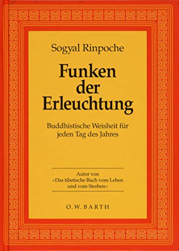 Funken der Erleuchtung: Buddhistische Weisheit f - Rinpoche, Sogyal