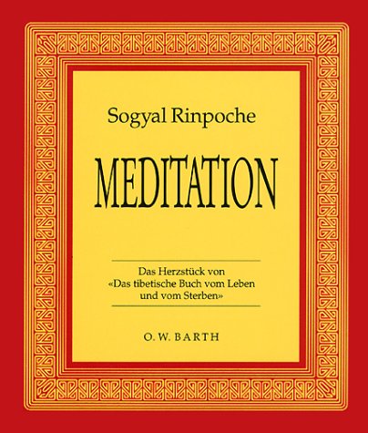 Meditation. Das HerzstÃ¼ck von 'Das tibetische Buch vom Leben und Sterben'. (9783502625858) by Sogyal Rinpoche; Gaffney, Patrick; Harvey, Andrew
