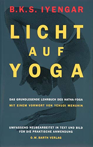 Licht auf Yoga. Yoga Dipika. Das grundlegende Lehrbuch des Hatha- Yoga. (9783502633341) by Iyengar, B. K. S.