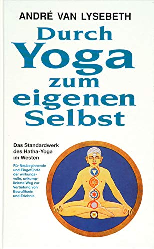 9783502634157: Durch Yoga zum eigenen Selbst. Das Standardwerk des Hatha- Yoga im Westen.