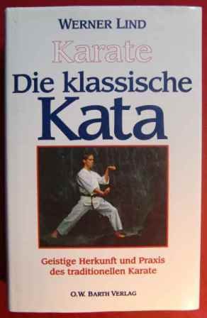 Die klassische Kata. Geistige Herkunft und Praxis des traditionellen Karate - Werner Lind (Autor)