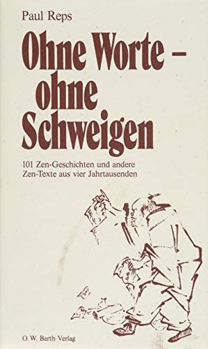 Beispielbild fr Ohne Worte - ohne Schweigen. 101 Zen-Geschichten zum Verkauf von medimops