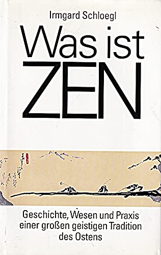 Beispielbild fr Was ist ZEN. Geschichte, Wesen und Praxis einer groen geistigen Tradition des Ostens zum Verkauf von Clerc Fremin