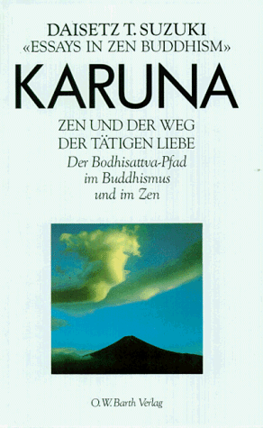 Karuna. Zen und der Weg der tÃ¤tigen Liebe. Der Bodhisattva- Pfad im Buddhismus und im Zen. (9783502645979) by Suzuki, Daisetz Teitaro