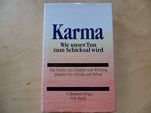 Beispielbild fr Karma : wie unser Tun zum Schicksal wird ; das Gesetz von Ursache und Wirkung jenseits von Schuld und Shne / hg. von Virginia Hanson, Rosemarie Stewart. - Mit Beitr. von Stephen Arroyo u.v.a. - bers. aus d. Amerikan. von Jochen Eggert. 1. Aufl. zum Verkauf von Antiquariat + Buchhandlung Bcher-Quell