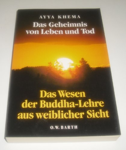 Beispielbild fr Das Geheimnis von Leben und Tod : das Wesen der Buddha-Lehre aus weiblicher Sicht. Ayya Khema zum Verkauf von Hbner Einzelunternehmen