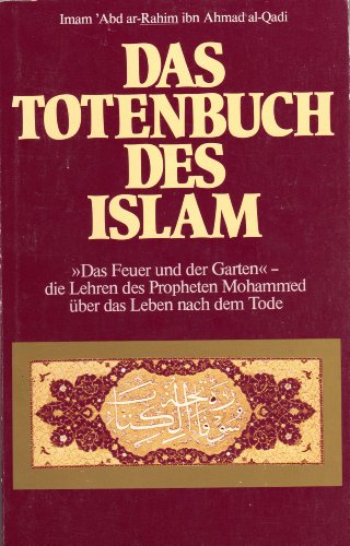9783502654995: Das Totenbuch des Islam. "Das Feuer und der Garten" - die Lehren des Propheten Mohammed ber das Leben nach dem Tode