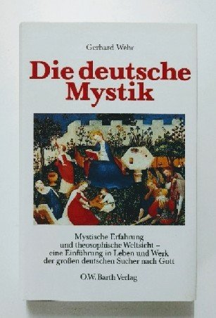9783502656500: Die deutsche Mystik: Mystische Erfahrung und theosophische Weltsicht--eine Einführung in Leben und Werk der grossen deutschen Sucher nach Gott (German Edition)