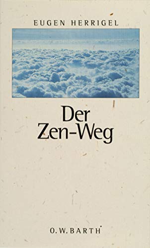 Der Zen- Weg. Aufzeichnungen aus dem NachlaÃŸ. (9783502670131) by Herrigel, Eugen; Tausend, Hermann; Herrigel, Gusty L.