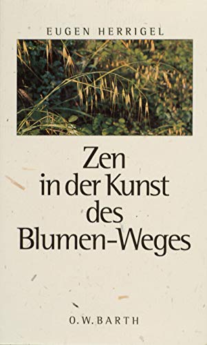 Zen in der Kunst des Blumen-Weges (O. W. Barth im Scherz Verlag)