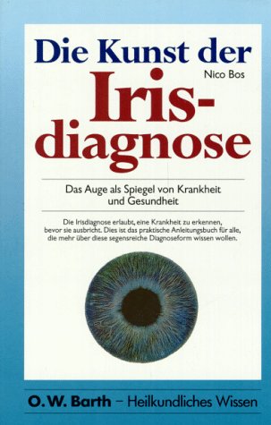 Die Kunst der Irisdiagnose : das Auge als Spiegel von Krankheit und Gesundheit. [Einzig berecht. ...