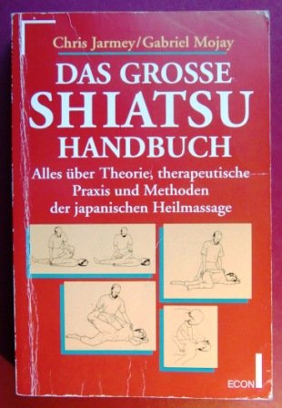 9783502673408: Das grosse Shiatsu Handbuch. Alles ber Theorie, therapeutische Praxis und Methoden der japanischen Heilmassage